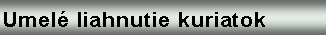Text Box: Umel liahnutie kuriatok